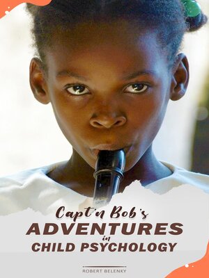cover image of Capt'n Bob's Adventures in Child Psychology